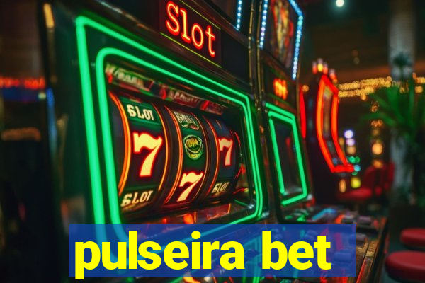 pulseira bet