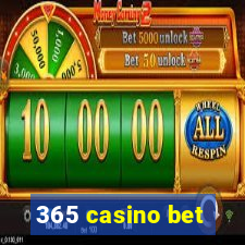 365 casino bet