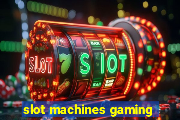 slot machines gaming