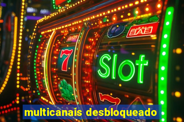 multicanais desbloqueado