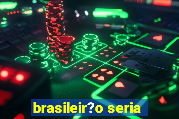 brasileir?o seria