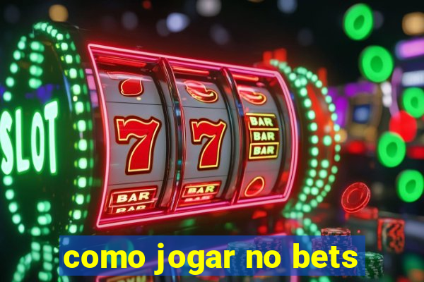 como jogar no bets