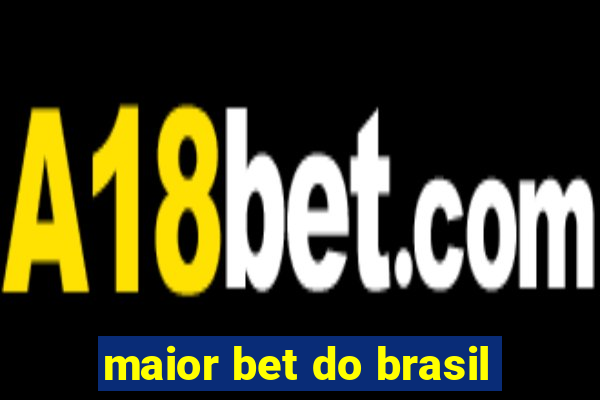 maior bet do brasil