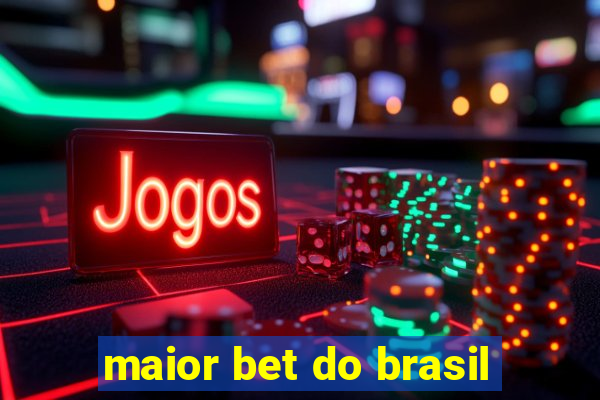 maior bet do brasil