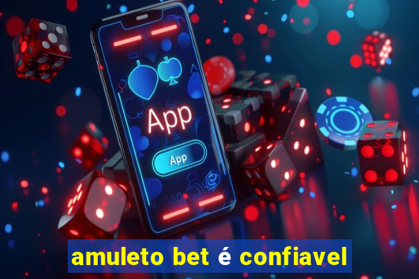 amuleto bet é confiavel