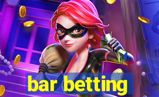 bar betting