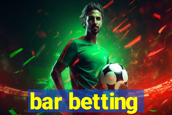 bar betting