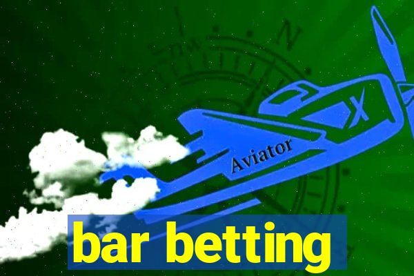 bar betting