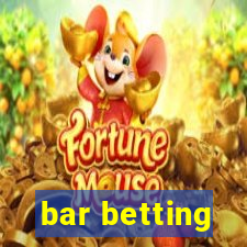 bar betting