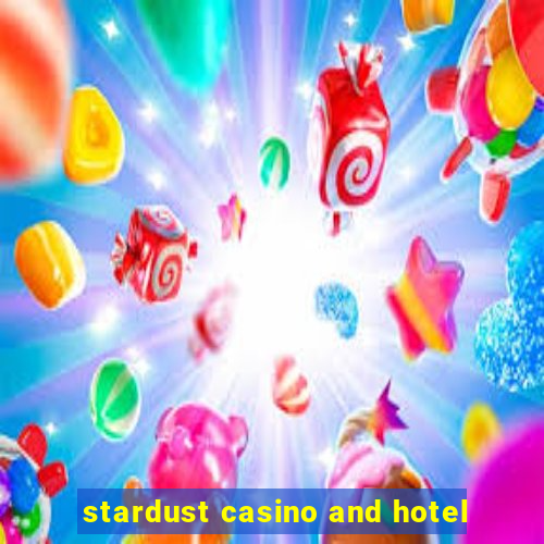 stardust casino and hotel