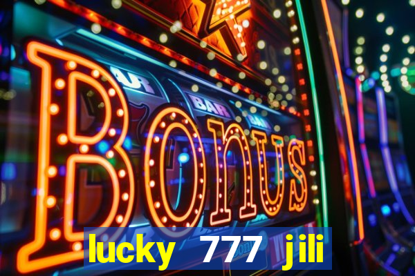 lucky 777 jili online casino