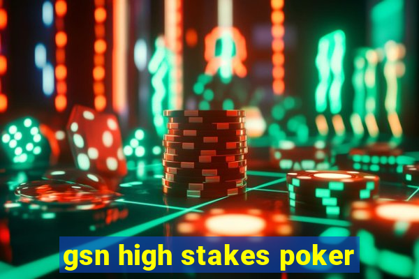 gsn high stakes poker