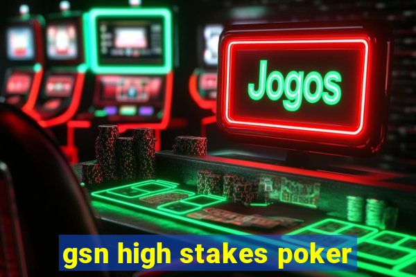 gsn high stakes poker