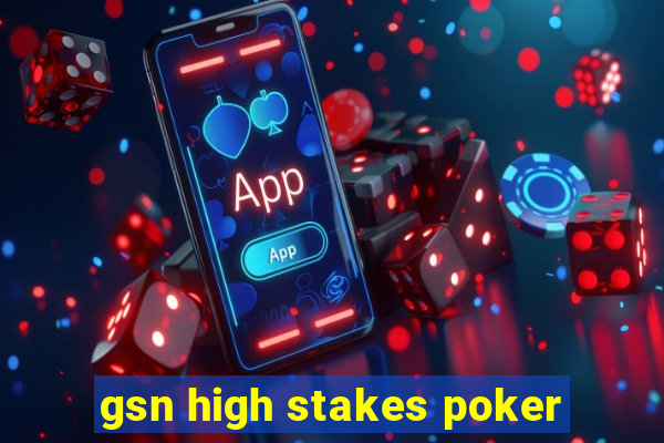 gsn high stakes poker