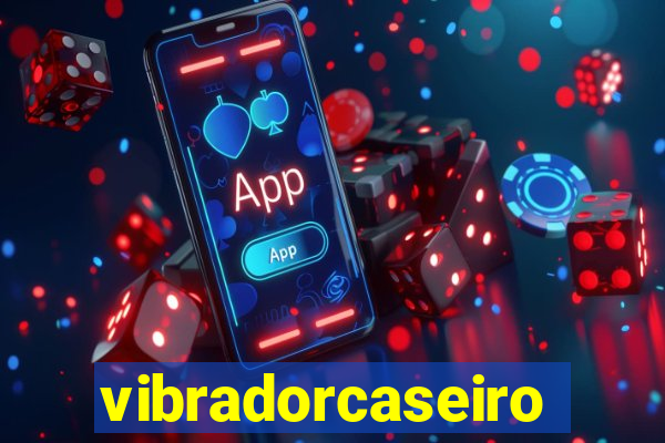 vibradorcaseiro