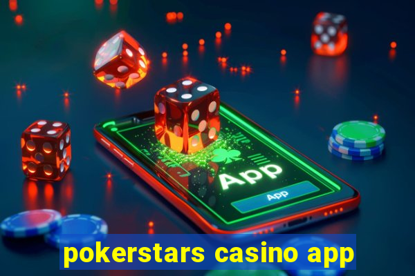 pokerstars casino app