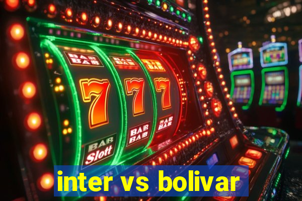 inter vs bolivar