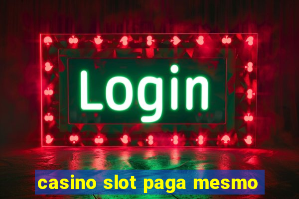 casino slot paga mesmo