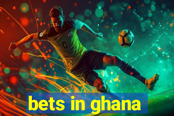 bets in ghana