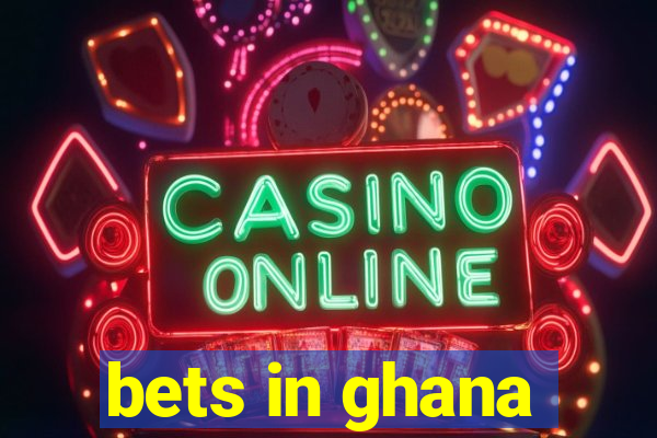 bets in ghana