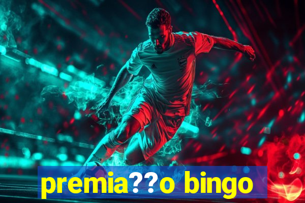 premia??o bingo