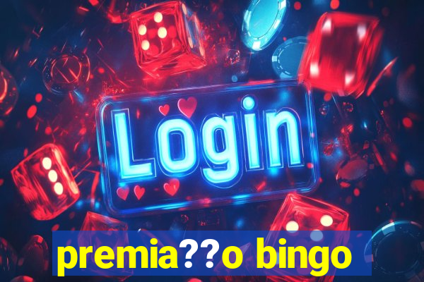 premia??o bingo