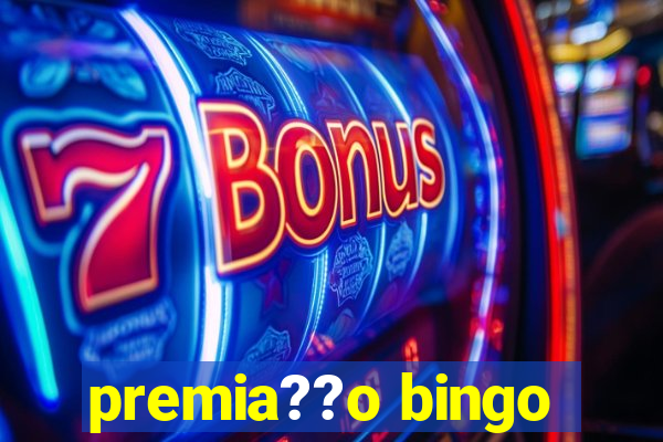 premia??o bingo