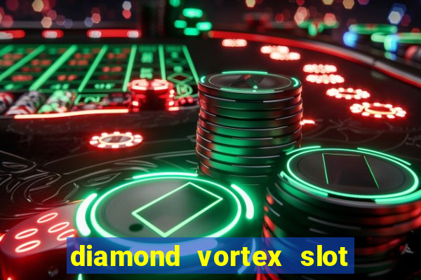 diamond vortex slot free play