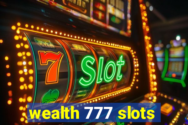 wealth 777 slots