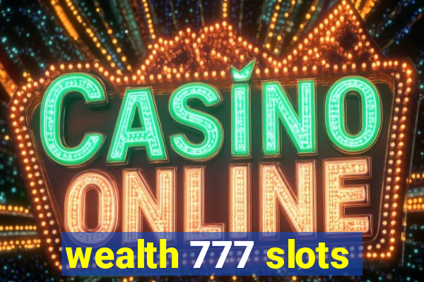 wealth 777 slots