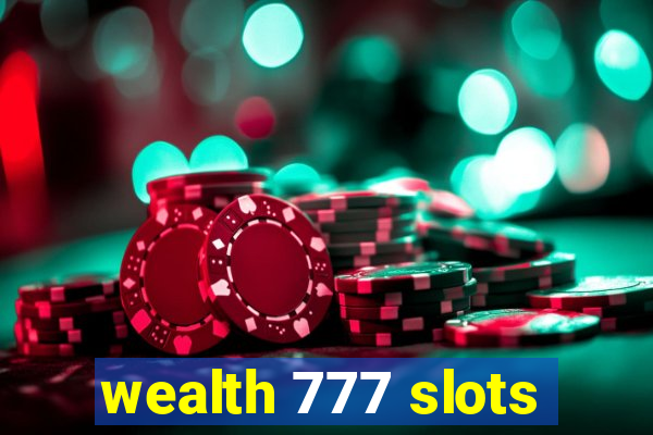 wealth 777 slots