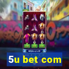 5u bet com