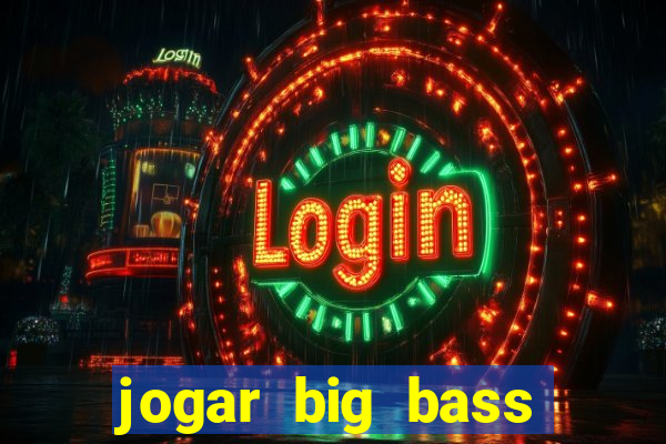 jogar big bass splash gratis