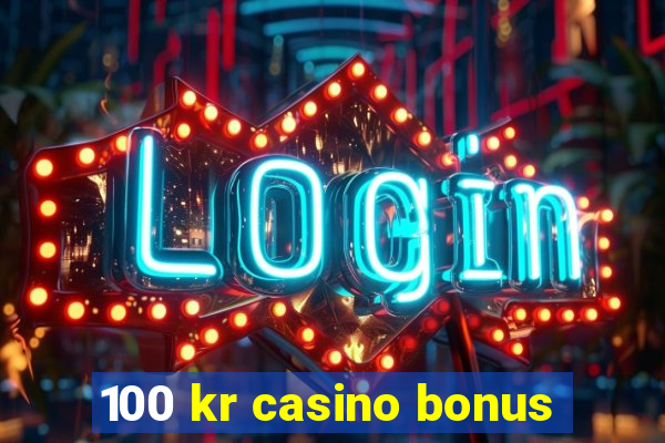 100 kr casino bonus