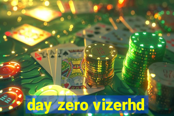 day zero vizerhd