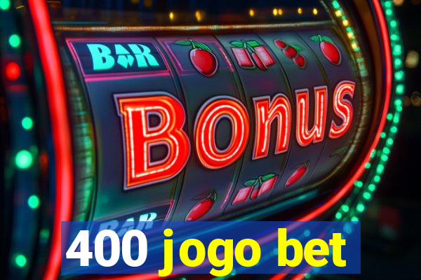 400 jogo bet