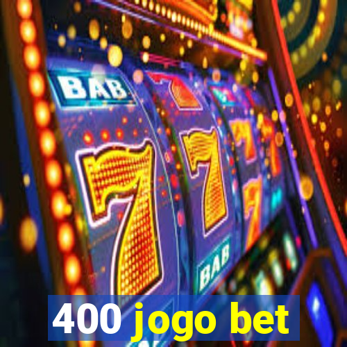 400 jogo bet