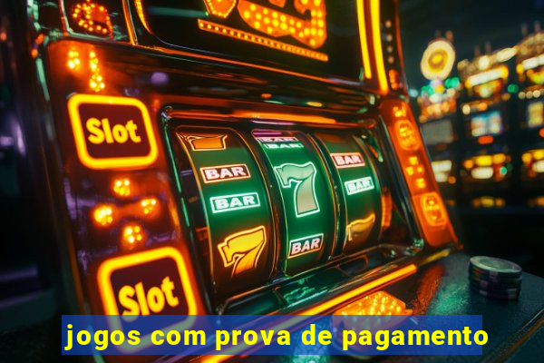 jogos com prova de pagamento