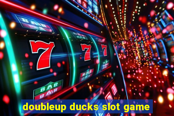 doubleup ducks slot game