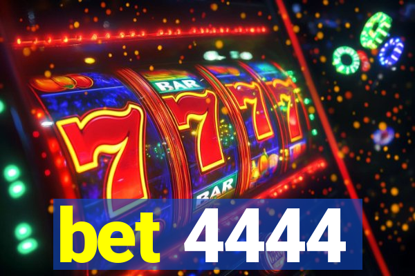 bet 4444