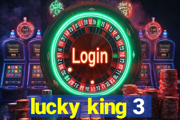 lucky king 3