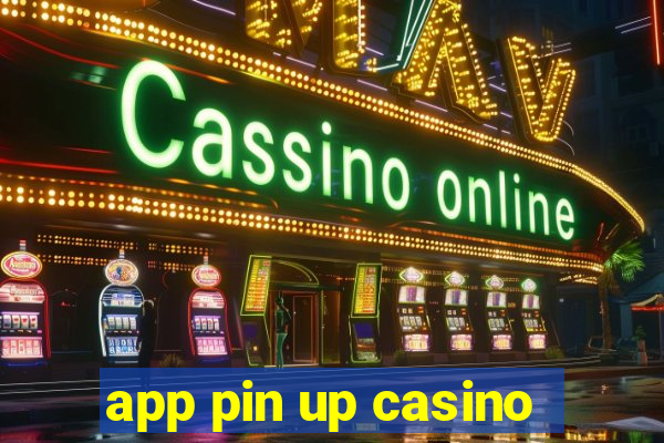 app pin up casino