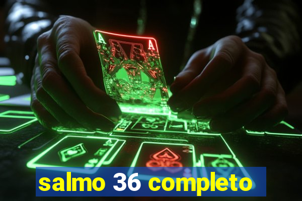 salmo 36 completo