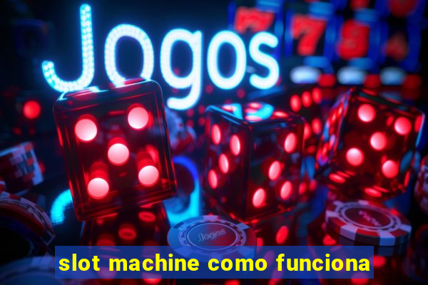 slot machine como funciona