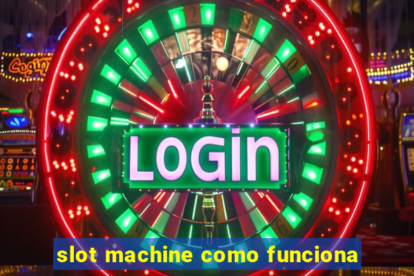 slot machine como funciona