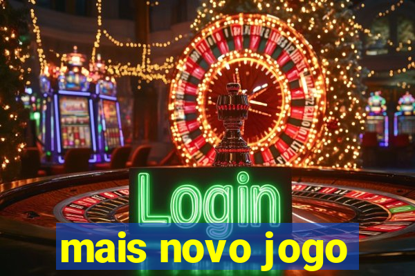 mais novo jogo