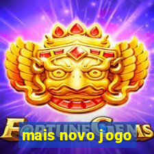 mais novo jogo