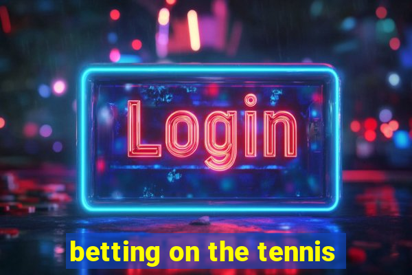 betting on the tennis