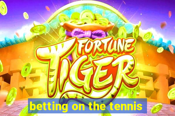 betting on the tennis