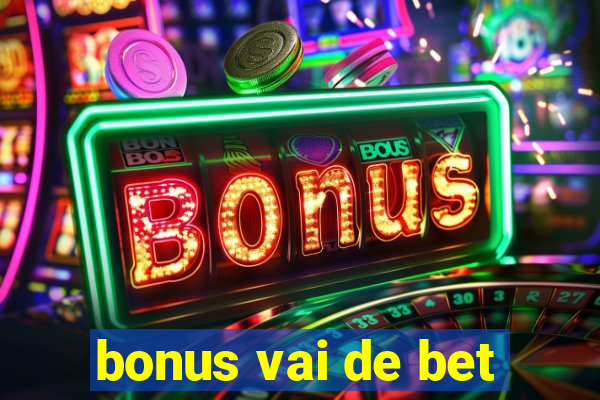 bonus vai de bet